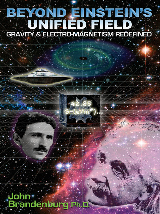 Title details for Beyond Einstein's Unified Field by John Brandenburg, Ph.D. - Available